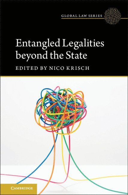 Nico Krisch, Geneva) Krisch, Nico (Graduate Institute of International and Development Studies - Entangled Legalities Beyond the State, Häftad