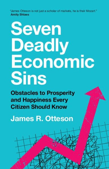 James R. Otteson - Seven Deadly Economic Sins, Häftad