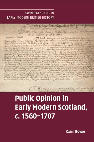 Karin Bowie - Public Opinion in Early Modern Scotland, c.1560-1707, Häftad