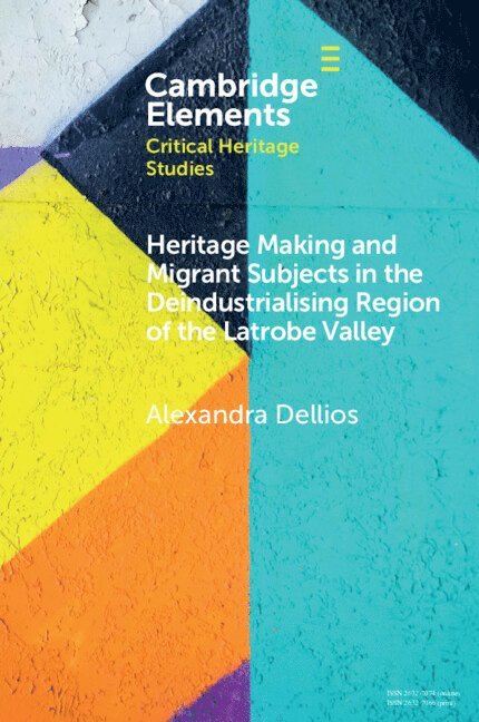 Heritage Making and Migrant Subjects in the Deindustrialising Region of the Latrobe Valley 1