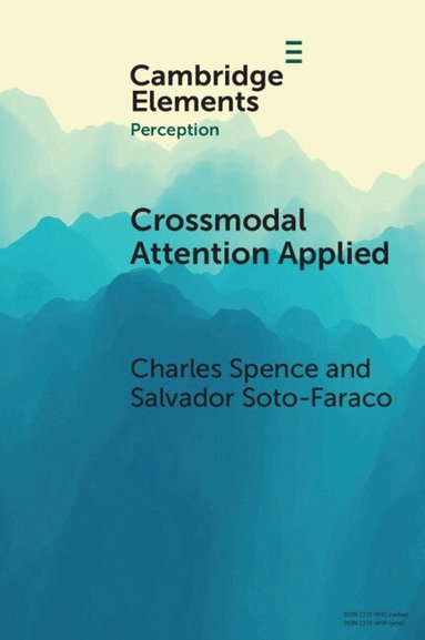 Charles Spence, Salvador Soto-Faraco - Crossmodal Attention Applied, Häftad