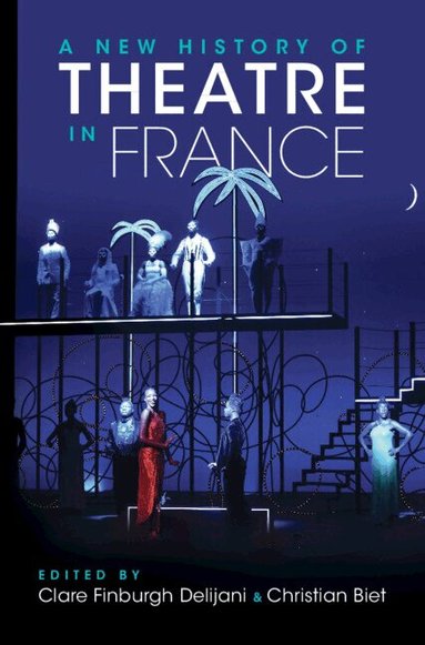 Clare Finburgh Delijani - A New History of Theatre in France, Häftad