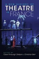 A New History of Theatre in France
