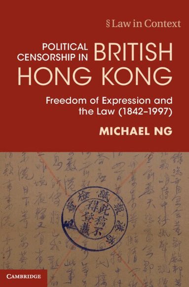 Michael Ng - Political Censorship in British Hong Kong, Inbunden