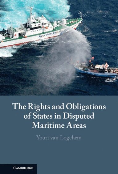 bokomslag The Rights and Obligations of States in Disputed Maritime Areas