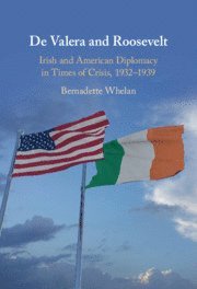 Bernadette Whelan, Bernadette (University of Limerick) Whelan - De Valera and Roosevelt, Inbunden