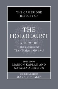 bokomslag The Cambridge History of the Holocaust: Volume 3, The Victims and Their Worlds: 1939-1945