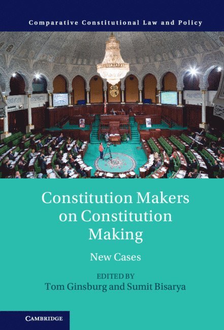 Tom Ginsburg, Sumit Bisarya, Tom (University of Chicago) Ginsburg - Constitution Makers on Constitution Making, Inbunden