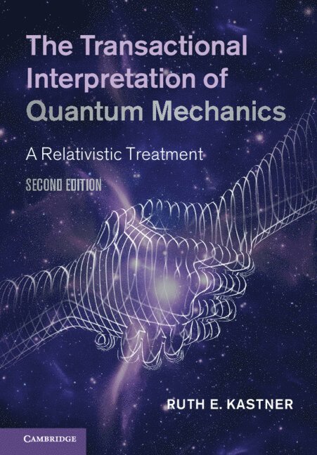 Ruth E. Kastner, Baltimore) Kastner, Ruth E. (University of Maryland - The Transactional Interpretation of Quantum Mechanics, Inbunden
