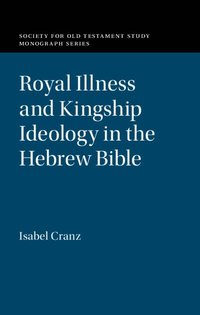 bokomslag Royal Illness and Kingship Ideology in the Hebrew Bible