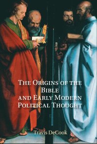 bokomslag The Origins of the Bible and Early Modern Political Thought