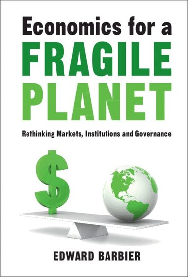 Edward Barbier - Economics for a Fragile Planet, Inbunden