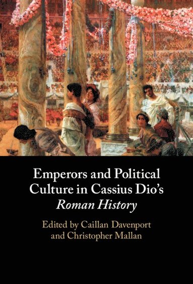 bokomslag Emperors and Political Culture in Cassius Dio's Roman History