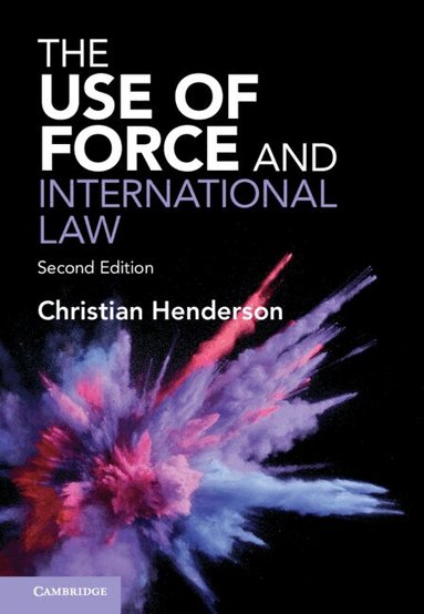 Christian Henderson - The Use of Force and International Law, Inbunden