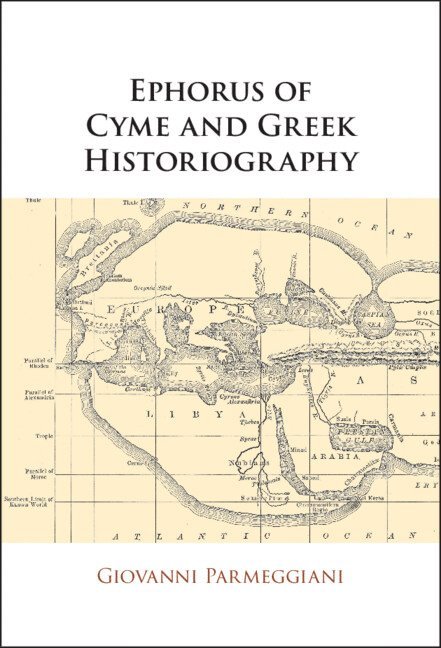 Ephorus of Cyme and Greek Historiography 1