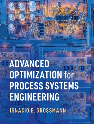 Ignacio E. Grossmann - Advanced Optimization for Process Systems Engineering, Inbunden