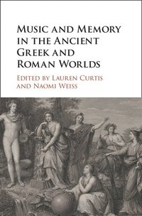 bokomslag Music and Memory in the Ancient Greek and Roman Worlds