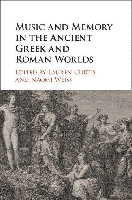 Music and Memory in the Ancient Greek and Roman Worlds 1