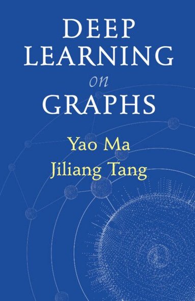Yao Ma, Jiliang Tang - Deep Learning on Graphs, Inbunden