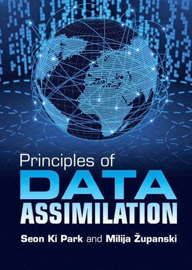 Seon Ki Park, Milija Zupanski - Principles of Data Assimilation, Inbunden