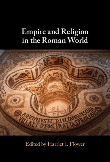Harriet I. Flower - Empire and Religion in the Roman World, Inbunden