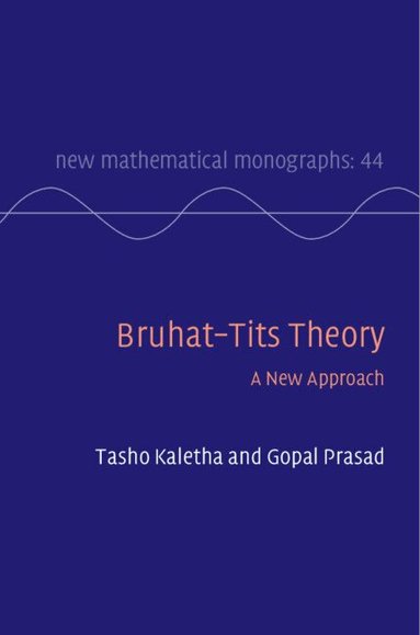 Tasho Kaletha, Gopal Prasad - Bruhat-Tits Theory, Inbunden