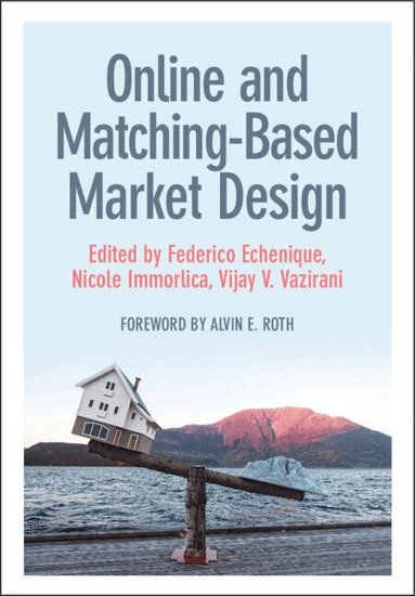 Federico Echenique, Nicole Immorlica, Vijay V. Vazirani - Online and Matching-Based Market Design, Inbunden