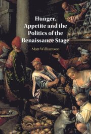 bokomslag Hunger, Appetite and the Politics of the Renaissance Stage