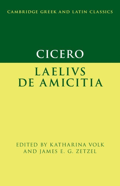 Katharina Volk, James E. G. Zetzel, New York) Volk, Katharina (Columbia University, New York) Zetzel, James E. G. (Columbia University - Cicero: Laelius de amicitia, Inbunden