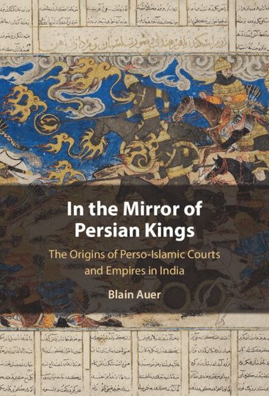 Blain Auer - In the Mirror of Persian Kings, Inbunden