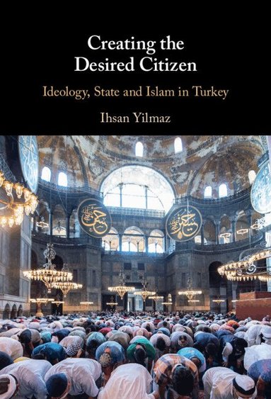 Ihsan Yilmaz - Creating the Desired Citizen, Inbunden