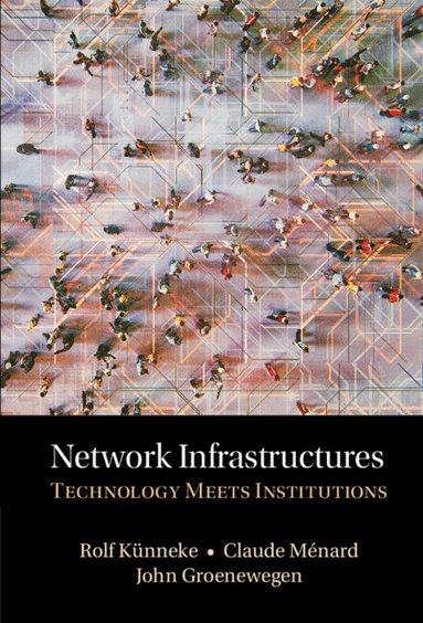 Rolf Kunneke, Claude Ménard, John Groenewegen - Network Infrastructures, Inbunden