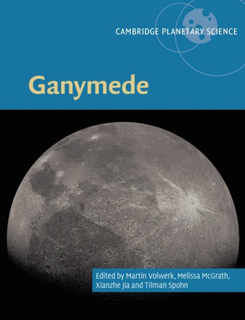Martin Volwerk, Melissa McGrath, Xianzhe Jia, Tilman Spohn - Ganymede, Inbunden