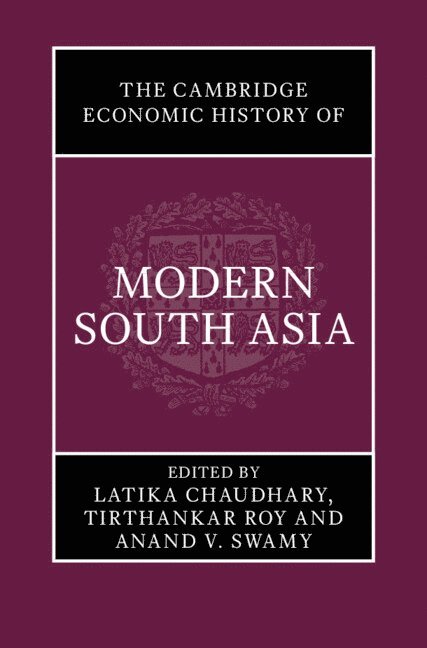 The Cambridge Economic History of Modern South Asia 1