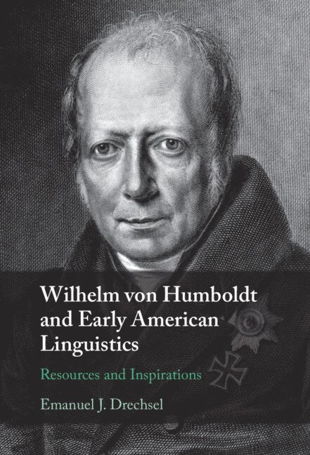 Emanuel J. Drechsel, Manoa) Drechsel, Emanuel J. (University of Hawaii, Emanuel J Drechsel - Wilhelm von Humboldt and Early American Linguistics, Inbunden