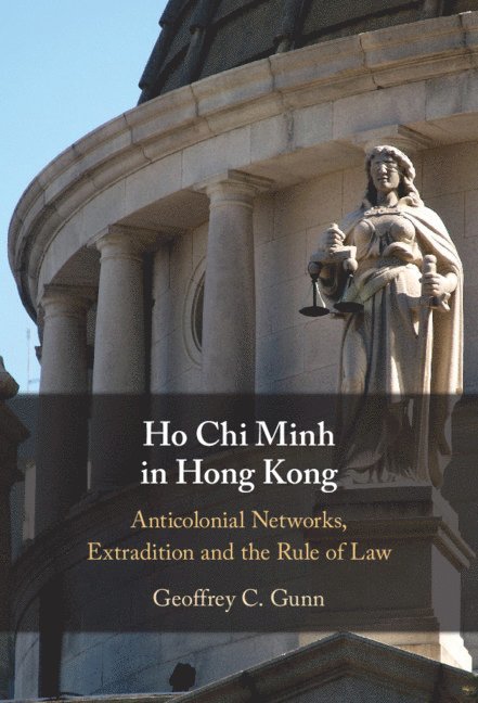 Geoffrey C. Gunn - Ho Chi Minh in Hong Kong, Inbunden