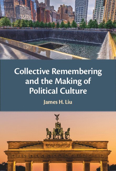 Collective Remembering and the Making of Political Culture 1