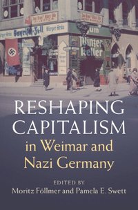 bokomslag Reshaping Capitalism in Weimar and Nazi Germany