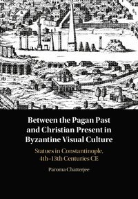 bokomslag Between the Pagan Past and Christian Present in Byzantine Visual Culture