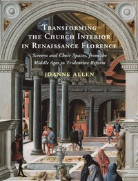 bokomslag Transforming the Church Interior in Renaissance Florence
