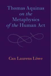 bokomslag Thomas Aquinas on the Metaphysics of the Human Act