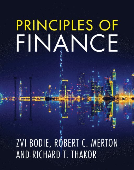 Zvi Bodie, Robert C. Merton, Richard T. Thakor, Zvi (Boston University) Bodie, Robert C. (Massachusetts Institute of Technology) Merton, Richard T. (University of Minnesota) Thakor - Principles of Finance, Inbunden