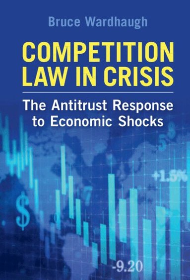 Bruce Wardhaugh - Competition Law in Crisis, Inbunden