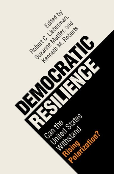 Robert C. Lieberman, Suzanne Mettler, Kenneth M. Roberts - Democratic Resilience, Inbunden