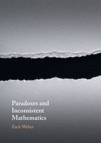 bokomslag Paradoxes and Inconsistent Mathematics