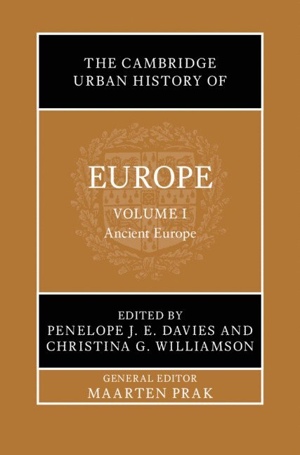 Penelope J. E. Davies, Christina G. Williamson, Austin) Davies, Penelope J. E. (University of Texas, The Netherlands) Williamson, Christina G. (Rijksuniversiteit Groningen - The Cambridge Urban History of Europe: Volume 1, Ancient Europe, Inbunden