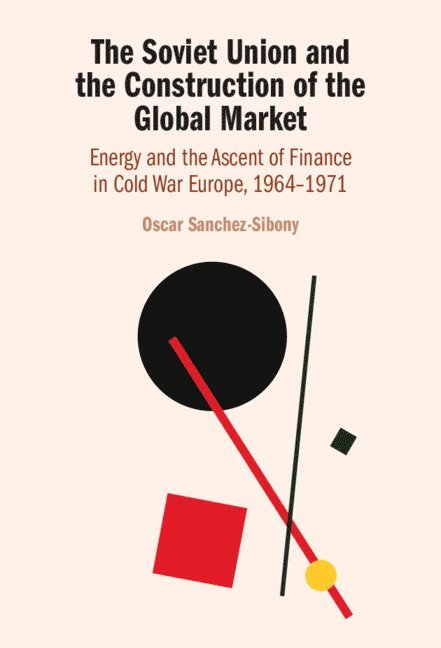 The Soviet Union and the Construction of the Global Market 1