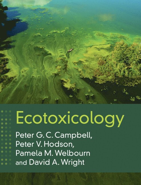 Peter G. C. Campbell, Peter V. Hodson, Pamela M. Welbourn, David A. Wright, Ontario) Hodson, Peter V. (Queen's University, Ontario) Welbourn, Pamela M. (Queen's University - Ecotoxicology, Inbunden
