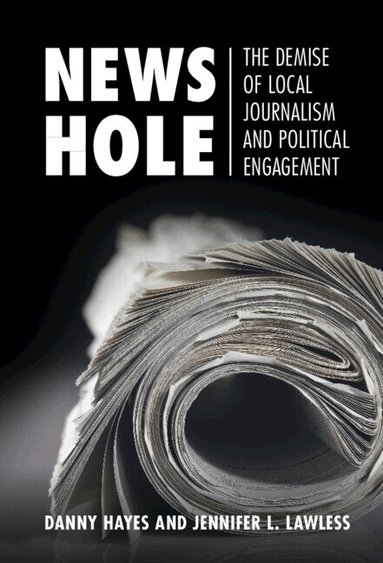 Danny Hayes, Jennifer L. Lawless - News Hole, Inbunden