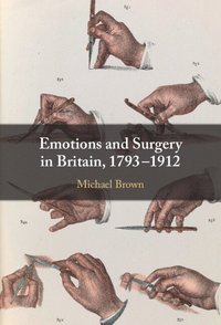 bokomslag Emotions and Surgery in Britain, 1793-1912